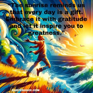 the sunrise reminds us that every day is a gift. embrace it with gratitude and let it inspire you to greatness