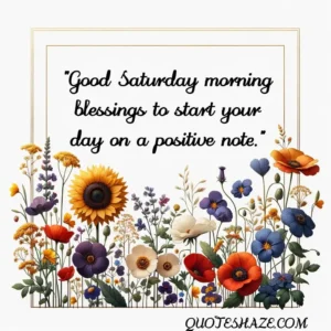 Good Saturday morning blessings to start your day on a positive note