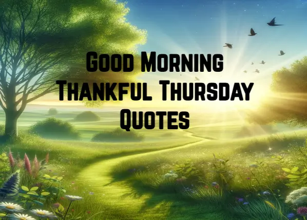 Good Morning Thankful Thursday Quotes And Sayings