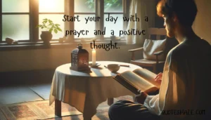 Start your day with a prayer and a positive thought.