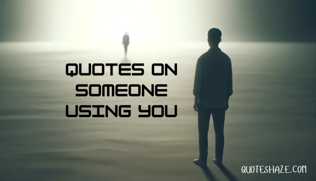 quotes on someone using you