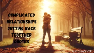 complicated relationship getting back together quotes