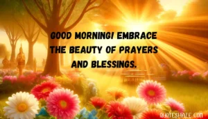 good morning! Embrace the beauty of prayers and blessings.