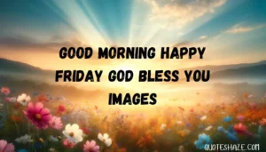 good morning happy friday God bless you images