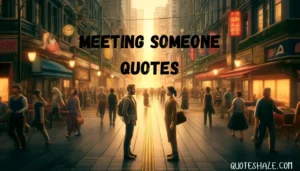 meeting someone quotes